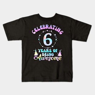 6Th Birthday Gift Idea Tie Dye 6 Year Of Being Awesome Kids T-Shirt